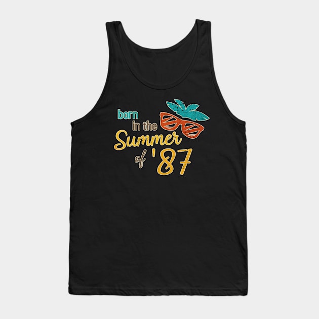 Born In The Summer Of 87 Birthday Gifts Funny 1987 Bday Tank Top by ElisamaAmarezw